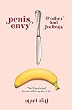 Penis Envy and Other Bad Feelings: The Emotional Costs of Everyday L