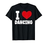 Ich liebe es zu tanzen Ich liebe Tanzende Tänzer, Männer, Frauen, Mädchen T-S