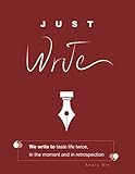 NOTEBOOK: Just Write: We write to taste life twice, in the moment and in retrospection: in Winey & W