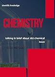 CHEMISTRY : talking in brief about 182 chemical issue (FRESH MAN) (English Edition)