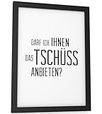Papierschmiede® Bilder Home Kunstdruck mit Rahmen A5 (15x21 cm) Spruch Poster Zuhause Schrift Bild Wanddeko in schwarz weiß, Sprüche für Wohnzimmer Büro Küche, Darf Ich Ihnen das Tschüss anbieten?