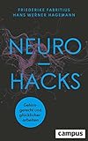 Neurohacks: Gehirngerecht und glücklicher arb