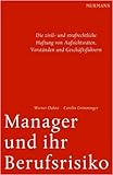 Manager und ihr Berufsrisiko: Die zivil- und strafrechtliche Haftung von Aufsichtsräten, Vorständen und Geschäftsfü