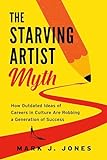 The Starving Artist Myth: How Outdated Ideas of Careers in Culture Are Robbing a Generation of S