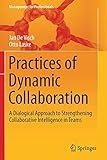 Practices of Dynamic Collaboration: A Dialogical Approach to Strengthening Collaborative Intelligence in Teams (Management for Professionals)