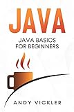 Java: Java Basics for Beginners (English Edition)