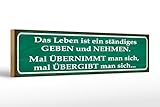 Femer Holzschild Spruch 46x10cm Leben ist ständiges Geben Nehmen Dek