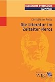 Reitz, Die Literatur im Zei... (Klassische Philologie kompakt)