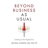 Beyond Business as Usual: Leading in the Digital Era (English Edition)