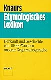 Knaurs etymologisches Lexikon: Herkunft und Geschichte von 10.000 Wörtern unserer Gegenwartssprache (Knaur Taschenbücher. Ratgeber)