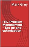 ITIL Problem Management - Set up and optimization (English Edition)