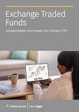 Exchange Traded Funds: Anlagestrategie und Auswahl der richtigen ETF
