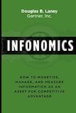 Infonomics: How to Monetize, Manage, and Measure Information as an Asset for Competitive Advantag