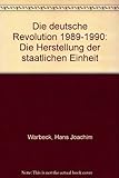 Die Deutsche Revolution 1989/90: Die Herstellung der staatlichen E