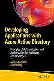 Developing Applications with Azure Active Directory: Principles of Authentication and Authorization for Architects and Developers (English Edition)