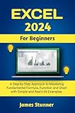 Excel 2024 For Beginners: A Step-by-Step Approach to Mastering Fundamental Formula, Function and Chart with Simple and Real-Life Examples. (English Edition)