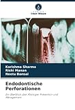 Endodontische Perforationen: Ein Überblick über Ätiologie, Prävention und Manag