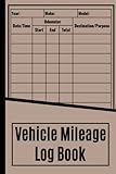 Vehicle Mileage Log Book: Journal for Car Taxes and Expenses or Business Cute and Simple Notebook
