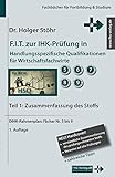 F.I.T. zur IHK-Prüfung in Handlungsspezifische Qualifikationen für Wirtschaftsfachwirte: Teil 1: Zusammenfassung des Stoffs (Fachbücher für Fortbildung & Studium)