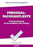 Personalfachkaufleute: Zusammenfassung für die IHK-Prüfung: Zusammenfassung für die schriftliche IHK-Prüfung der Situationsaufgab