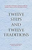 Twelve Steps and Twelve Traditions: The “Twelve and Twelve” — Essential Alcoholics Anonymous reading (English Edition)