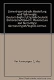 Zement-Worterbuch: Herstellung und Technologie: Deutsch-Englisch/Englisch-Deutsch: Dictionary of Cement: Manufacture and Technology: German-English/English-G