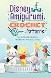 Disney Amigurumi Crochet Patterns: Cute And Cuddly Characters Will Keep You From Going Savage: Amigurumi Characters Are So Much Fun To Make! (English Edition)