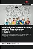 Redesign of a competency based management course: Definition of the competencies to be developed and the products or performances in which they will b