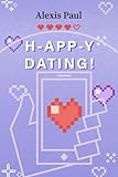 H-APP-Y Dating: Mit Lust und Frust online auf der Suche nach Mr. Rig