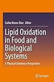 Lipid Oxidation in Food and Biological Systems: A Physical Chemistry Persp