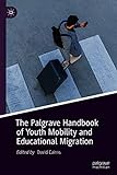 The Palgrave Handbook of Youth Mobility and Educational Migration (English Edition)