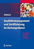 Qualitätsmanagement und Zertifizierung im Rettungsdienst: Grundlagen, Techniken, Modelle, Umsetzung