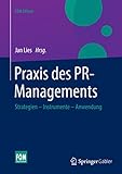 Praxis des PR-Managements: Strategien - Instrumente - Anwendung (FOM-Edition)
