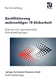 Zertifizierung mehrseitiger It-Sicherheit: Kriterien und organisatorische Rahmenbedingungen (DuD-Fachbeiträge)