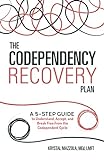 The Codependency Recovery Plan: A 5-Step Guide to Understand, Accept, and Break Free from the Codependent Cycle (English Edition)