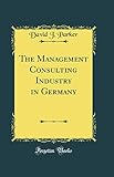 The Management Consulting Industry in Germany (Classic Reprint)