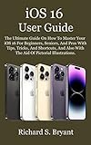iOS 16 USER GUIDE: The Ultimate Guide On How To Master Your iOS 16 For Beginners, Seniors, And Pros With Tips, Tricks, And Shortcuts, And Also With The ... Pictorial Illustrations. (English Edition)
