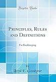 Principles, Rules and Definitions: For Bookkeeping (Classic Reprint)