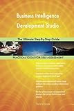 Business Intelligence Development Studio The Ultimate Step-By-Step G