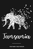 Tansania Reiseplaner & Reisetagebuch: Urlaubsplaner für die nächste Tansania Reise als Reisetagebuch mit Elefant Motiv. Perfekter Planer mit ... Logbuch, Notizbuch, Tagebuch auf 120 S