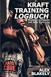 Krafttraining Logbuch – Muskeln aufbauen mit dem Gym Log: Notizbuch mit Platz für 200 Trainingseinheiten Krafttraining und Cardio im Fitnessstudio oder zu H