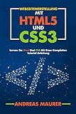 Webseitenerstellung mit html5 und css3: Html und CSS lernen mit einer kompletten Anleitung