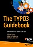 The TYPO3 Guidebook: Understand and Use TYPO3 CMS (English Edition)