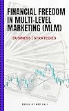 Financial Freedom in Multi-Level Marketing (MLM): Business Strategies (English Edition)