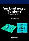 Fractional Integral Transforms: Theory and Applications (English Edition)
