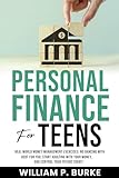 Personal Finance For Teens: Real World Money Management Exercises: No Dancing With Debt For You, Start Adulting With Your Money, And Control Your Future ... Finance For A Lifetime) (English Edition)