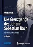 Die Grenzgänge des Johann Sebastian Bach: Psychologische Einblick