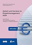 Gehalt und Karriere im Projektmanagement 2024: Das Gehaltsbarometer für Projektmanagerinnen und Projektmanager im deutschsprachigen Raum (GPM Science)
