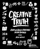 Creative Truth: Start and Build a Profitable Design Business: Start & Build a Profitable Design B