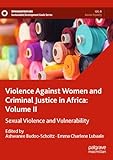 Violence Against Women and Criminal Justice in Africa: Volume II: Sexual Violence and Vulnerability (Sustainable Development Goals Series, Band 2)